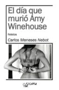 el dia que murio amy winehouse-carlos meneses nebot-9788494143731 el dia que murio amy winehouse-carlos meneses nebot-9788494143731