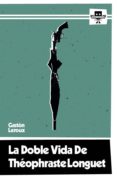 la doble vida de theophraste longuet-gaston leroux-9788494305931 la doble vida de theophraste longuet-gaston leroux-9788494305931