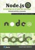 node.js: avanzado: manual practico de javascript del lado del servidor-ismael l�pez quintero-9788494404931 node.js: avanzado: manual practico de javascript del lado del servidor-ismael l�pez quintero-9788494404931