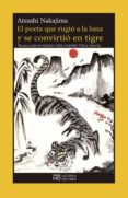 el poeta que rugió a la luna y se convirtió en tigre-atsushi nakajima-9788494664731 el poeta que rugió a la luna y se convirtió en tigre-atsushi nakajima-9788494664731