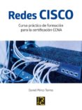 redes cisco: curso practico de formacion para la certificacion ccna-daniel perez torres-9788494717031 redes cisco: curso practico de formacion para la certificacion ccna-daniel perez torres-9788494717031
