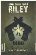 una bala para riley-marto pariente cobo-9788494777431 una bala para riley-marto pariente cobo-9788494777431