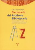 diccionario del archivero-bibliotecario-luis garcia ejarque-9788495178831 diccionario del archivero-bibliotecario-luis garcia ejarque-9788495178831