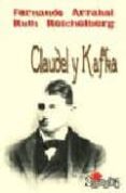 claudel y kafka (2ª edic.)-fernando arrabal-9788495399731 claudel y kafka (2ª edic.)-fernando arrabal-9788495399731