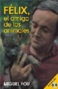 felix, el amigo de los animales (incluye dvd) 2ªed.-miguel pou vazquez-9788495495631 felix, el amigo de los animales (incluye dvd) 2ªed.-miguel pou vazquez-9788495495631