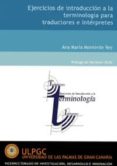 ejercicios de introduccion a la terminologia para traductores e i nterpretaciones-ana maria monterde-9788495792631 ejercicios de introduccion a la terminologia para traductores e i nterpretaciones-ana maria monterde-9788495792631