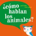 ¿como hablan los animales?-jordi vicente-9788496003231 ¿como hablan los animales?-jordi vicente-9788496003231