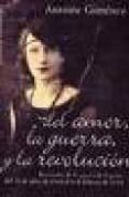 del amor, la guerra y la revolucion: recuerdos de la guerra de es paña: del 19 de julio de 1936 al 9 de febrero de 1939-antoine gimenez-9788496044531 del amor, la guerra y la revolucion: recuerdos de la guerra de es paña: del 19 de julio de 1936 al 9 de febrero de 1939-antoine gimenez-9788496044531