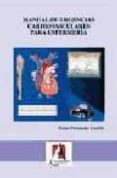manual de urgencias cardiovasculares para enfermeria-rafael fernandez castillo-9788496224131 manual de urgencias cardiovasculares para enfermeria-rafael fernandez castillo-9788496224131