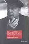 el madrid de pablo neruda-sergio macias brevis-9788496320031 el madrid de pablo neruda-sergio macias brevis-9788496320031