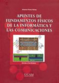 apuntes de fundamentos fisicos de la informatica y las comunicaci ones-antonio flores sintas-9788496353831 apuntes de fundamentos fisicos de la informatica y las comunicaci ones-antonio flores sintas-9788496353831