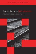 sin destino-imre kertesz-9788496489431 sin destino-imre kertesz-9788496489431
