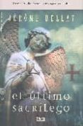 el ultimo sacrilego-jerome bellay-9788496626331 el ultimo sacrilego-jerome bellay-9788496626331