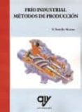 frio industrial: metodos de produccion-enrique torella alcaraz-9788496709331 frio industrial: metodos de produccion-enrique torella alcaraz-9788496709331