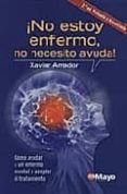 no estoy enfermo, no necesito ayuda-xavier amador-9788496792531 no estoy enfermo, no necesito ayuda-xavier amador-9788496792531