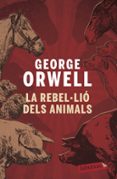 la rebel·lio dels animals-george orwell-9788496863231 la rebel·lio dels animals-george orwell-9788496863231