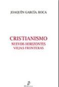 cristianismo. nuevos horizontes, viejas fronteras-joaquin garcia roca-9788496976931 cristianismo. nuevos horizontes, viejas fronteras-joaquin garcia roca-9788496976931