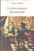 la obra maestra desconocida-honore de balzac-9788497167031 la obra maestra desconocida-honore de balzac-9788497167031