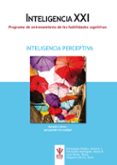 inteligencia xxi: programa de entrenamiento de las habilidades cognitivas: inteligencia perceptiva-9788497276931 inteligencia xxi: programa de entrenamiento de las habilidades cognitivas: inteligencia perceptiva-9788497276931