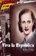 viva la republica: 1931-1936, la emocion de la libertad-rafael torres-9788497344531 viva la republica: 1931-1936, la emocion de la libertad-rafael torres-9788497344531