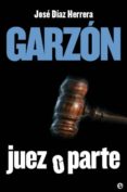 garzon: juez o parte-jose diaz herrera-9788497346931 garzon: juez o parte-jose diaz herrera-9788497346931
