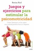 juegos y ejercicios para estimular la psicomotricidad-bettina ried-9788497546331 juegos y ejercicios para estimular la psicomotricidad-bettina ried-9788497546331