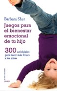 juegos para el bienestar emocional de tu hijo-barbara sher-9788497547031 juegos para el bienestar emocional de tu hijo-barbara sher-9788497547031