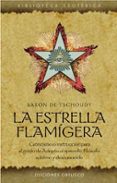 la estrella flamigera: catecismo o instruccion para el grado de a depto o aprendiz filosofo sublime y desconocido-theodore, baron de tschoudy henri-9788497771931 la estrella flamigera: catecismo o instruccion para el grado de a depto o aprendiz filosofo sublime y desconocido-theodore, baron de tschoudy henri-9788497771931