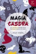 magia casera: los secretos ancestrales de los hechiceros al alcan ce de todos-xilef aron-9788497777131 magia casera: los secretos ancestrales de los hechiceros al alcan ce de todos-xilef aron-9788497777131