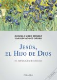 jesus, el hijo de dios: el mensaje cristiano (guias pedagogicas n º 2)-gonzalo lobo mendez-9788498403831 jesus, el hijo de dios: el mensaje cristiano (guias pedagogicas n º 2)-gonzalo lobo mendez-9788498403831