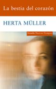 la bestia del corazon-herta muller-9788498413731 la bestia del corazon-herta muller-9788498413731