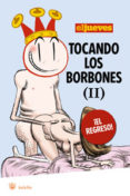tocando los borbones ii: ¡el regreso!-9788498675931 tocando los borbones ii: ¡el regreso!-9788498675931