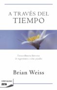 a traves del tiempo-brian weiss-9788498724431 a traves del tiempo-brian weiss-9788498724431