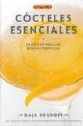 cocteles esenciales: el arte de mezclar bebidas perfectas-dale degroff-9788498741131 cocteles esenciales: el arte de mezclar bebidas perfectas-dale degroff-9788498741131