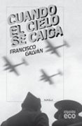 cuando el cielo se caiga-francisco galvan olalla-9788498775631 cuando el cielo se caiga-francisco galvan olalla-9788498775631