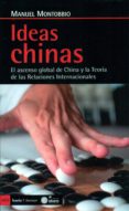 ideas chinas: el ascenso global de china y la teoría de las relac iones internacionales-manuel montobbio-9788498887631 ideas chinas: el ascenso global de china y la teoría de las relac iones internacionales-manuel montobbio-9788498887631