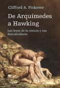 de arquimedes a hawking: las leyes de la ciencia y sus descubrido res-clifford a. pickover-9788498920031 de arquimedes a hawking: las leyes de la ciencia y sus descubrido res-clifford a. pickover-9788498920031