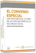 el convenio especial: una respuesta al futuro de las prestaciones de la seguridad social-francisco javier fernandez orrico-9788498986631 el convenio especial: una respuesta al futuro de las prestaciones de la seguridad social-francisco javier fernandez orrico-9788498986631