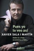 pues yo lo veo asi: sobre la crisis economica y mas-xavier sala i martin-9788499087931 pues yo lo veo asi: sobre la crisis economica y mas-xavier sala i martin-9788499087931