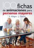 100 fichas de animaciones para personas mayores-evelyne allogre-jacqueline gassier-9788499106731 100 fichas de animaciones para personas mayores-evelyne allogre-jacqueline gassier-9788499106731