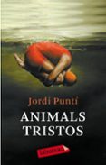 animals tristos-jordi punti-9788499300931 animals tristos-jordi punti-9788499300931