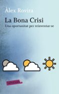 la bona crisi-alex rovira-9788499301631 la bona crisi-alex rovira-9788499301631
