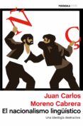 el nacionalismo linguístico-juan carlos moreno cabrera-9788499423531 el nacionalismo linguístico-juan carlos moreno cabrera-9788499423531