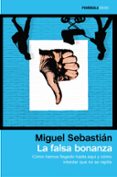 la falsa bonanza-miguel sebastian-9788499424231 la falsa bonanza-miguel sebastian-9788499424231