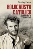holocausto catolico-santiago mata-9788499709031 holocausto catolico-santiago mata-9788499709031