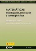 matematicas: investigacion, innovacion y buenas practicas (formac ion del profesorado. educacion secundaria)-jesus maria goni-9788499800431 matematicas: investigacion, innovacion y buenas practicas (formac ion del profesorado. educacion secundaria)-jesus maria goni-9788499800431