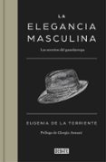 la elegancia masculina-eugenia de la torriente-9788499924731 la elegancia masculina-eugenia de la torriente-9788499924731
