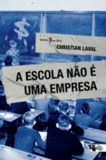 Descarga gratuita de ebooks para ipad A ESCOLA NÃO É UMA EMPRESA MOBI CHM (Literatura española) de CHRISTIAN LAVAL
