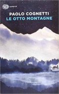 le otto montagne (premio strega 2017)-paolo cognetti-9788806239831 le otto montagne (premio strega 2017)-paolo cognetti-9788806239831
