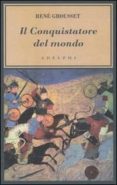 il conquistatore del mondo-rene grousset-9788845925931 il conquistatore del mondo-rene grousset-9788845925931